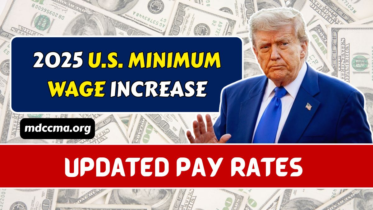 2025 U.S. Minimum Wage Increase — Updated Pay Rates and Eligibility Explained